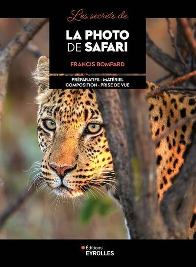 Les secrets de la photo de safari : préparatifs, matériel, composition, prise de vue