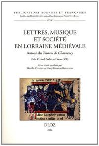 Lettres, musique et société en Lorraine médiévale : autour du Tournoi de Chauvency (ms Oxford Bodl. Douce 308)