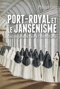 Port-Royal et le jansénisme : des religieuses face à l’absolutisme