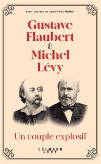 Gustave Flaubert & Michel Lévy : un couple explosif
