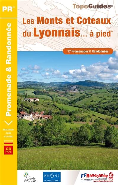 Les monts et coteaux du Lyonnais... à pied : GR pays : 17 promenades & randonnées