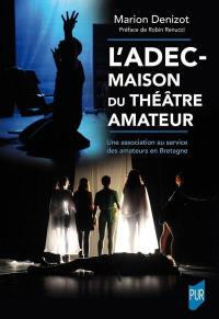 L'ADEC-Maison du théâtre amateur : une association au service des amateurs en Bretagne