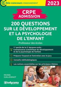 CRPE admission : 200 questions sur le développement et la psychologie de l'enfant : professeur des écoles, 2023