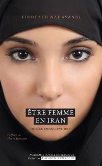 Etre femme en Iran : quelle émancipation ?