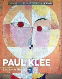 Paul Klee : l'absolue liberté créatrice