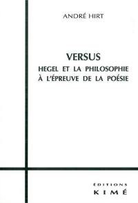 Versus : Hegel et la philosophie à l'épreuve de la poésie