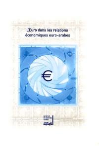 L'euro dans les relations économiques euro-arabes : colloque organisé le 27 mars 1990 par l'Institut du monde arabe