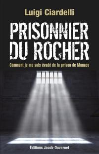 Prisonnier du Rocher : comment je me suis évadé de la prison de Monaco
