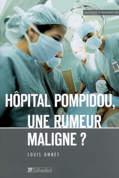 Hôpital Pompidou, une rumeur maligne ?