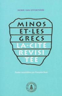 Minos et les Grecs : la cité revisitée : choix d'articles (1937-2005)