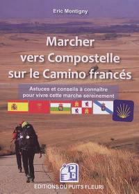 Marcher vers Compostelle sur le camino francés : astuces et conseils à connaître pour vivre cette marche sereinement
