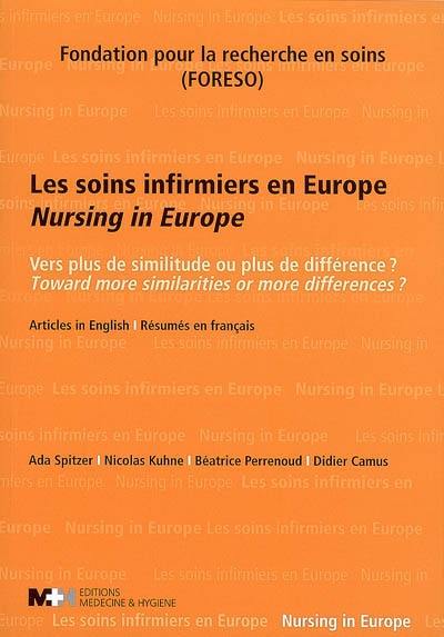 Les soins infirmiers en Europe : vers plus de similitudes ou plus de différences ?. Nursing in Europe : toward more similarities or more differences ?
