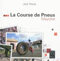 La course de pneus, Mayotte