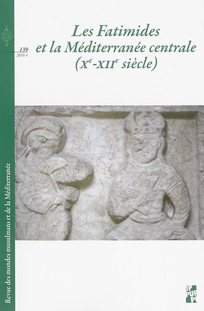 Revue des mondes musulmans et de la Méditerranée, n° 139. Les Fatimides et la Méditerranée centrale (Xe-XIIe siècle)