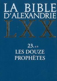 La Bible d'Alexandrie. Vol. 23-4-9. Les douze Prophètes : Joël, Abdiou, Jonas, Naoum, Ambakoum, Sophonie