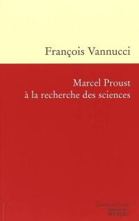 Marcel Proust à la recherche des sciences
