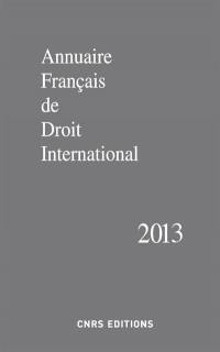 Annuaire français de droit international. Vol. 59. 2013