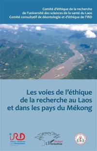 Les voies de l'éthique de la recherche au Laos et dans les pays du Mékong : santé, environnement, sociétés