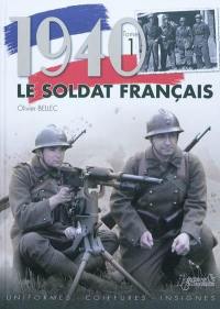 Le soldat français : 1940. Vol. 1. Uniformes, coiffures, insignes