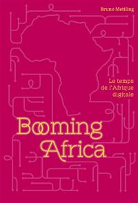 Booming Africa : le temps de l'Afrique digitale