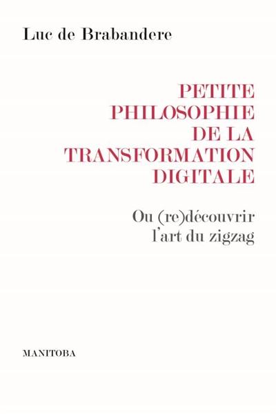 Petite philosophie de la transformation digitale ou Comment (re)découvrir l'art du zigzag