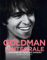 Goldman l'intégrale : l'histoire de tous ses disques