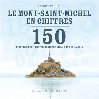 Le Mont-Saint-Michel en chiffres : 150 chiffres pour tout connaître sur le Mont et sa baie