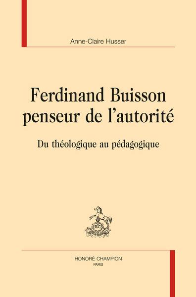 Ferdinand Buisson, penseur de l'autorité : du théologique au pédagogique