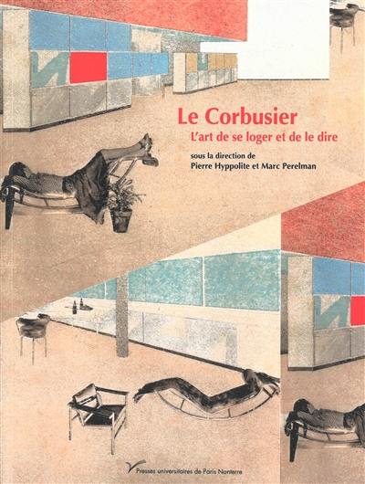 Le Corbusier, l'art de se loger et de le dire