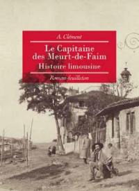 Le capitaine des Meurt-de-Faim : histoire limousine : roman-feuilleton