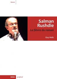 Salman Rushdie : la fièvre du roman