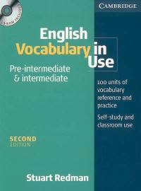English vocabulary in use, pre-intermediate & intermediate : 100 units of vocabulary reference and practice, self-study and classroom use