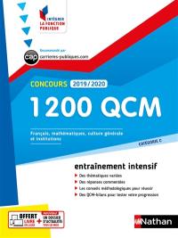 1.200 QCM pour réussir l'écrit et l'oral, concours 2019-2020 : catégorie C, entraînement intensif : français, mathématiques, culture générale et connaissance des institutions