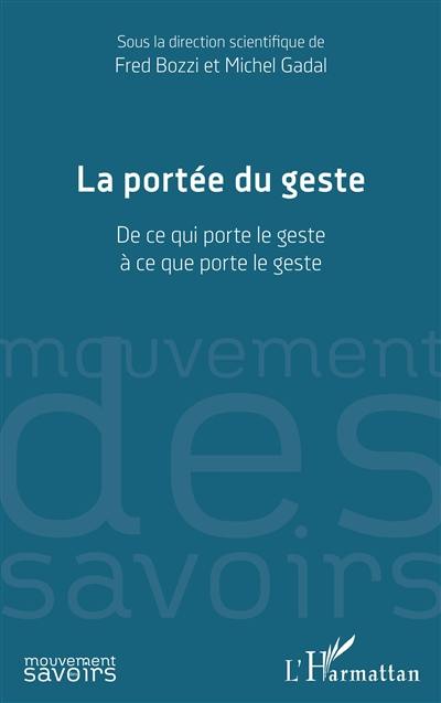 La portée du geste : de ce qui porte le geste à ce que porte le geste