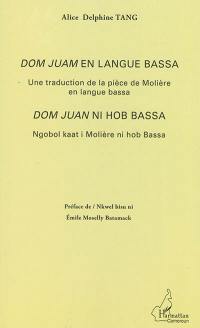 Dom Juan en langue bassa : une traduction de la pièce de Molière en langue bassa. Dom Juan ni hob bassa : ngobol kaat i Molière ni hob Bassa
