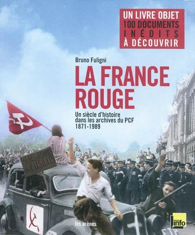 La France rouge : un siècle d'histoire dans les archives du PCF (1871-1989)