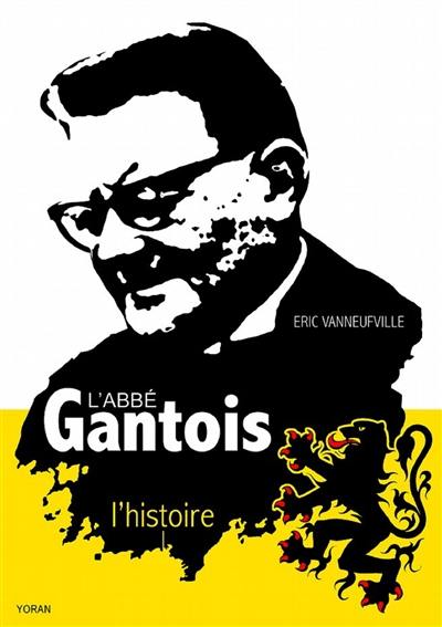 L'abbé Gantois : l'histoire