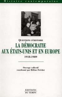 La démocratie aux Etats-Unis et en Europe de 1918 à 1989 : idées et combats
