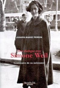 Mon dialogue avec Simone Weil