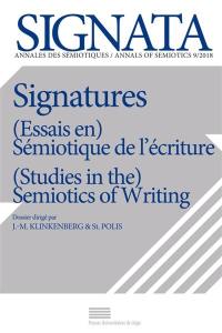 Signata : annales des sémiotiques, n° 9. Signatures : (essais en) sémiotique de l'écriture. Signatures : (studies in the) semiotics of writing
