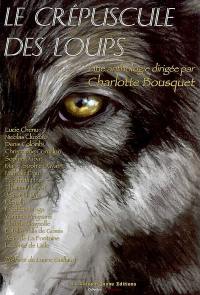Le crépuscule des loups : une anthologie de textes francophones