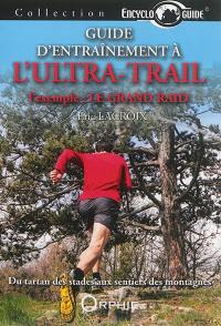 Guide d'entraînement à l'ultra-trail : l'exemple, le Grand Raid : du tartan des stades aux sentiers des montagnes