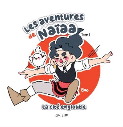 Les aventures de Naïaa. Vol. 1. La cité engloutie