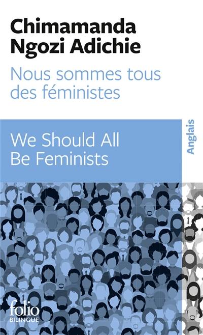 Nous sommes tous des féministes. We should all be feminists
