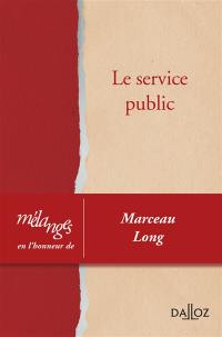 Le service public : mélanges en l'honneur de Marceau Long