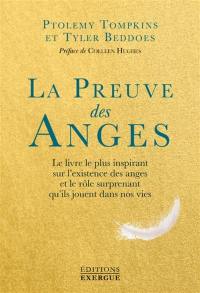 La preuve des anges : le livre le plus inspirant sur l'existence des anges et le rôle surprenant qu'ils jouent dans nos vies