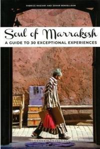 Soul of Marrakesh : a guide to 30 exceptional experiences