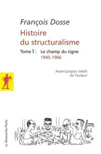Histoire du structuralisme. Vol. 1. Le champ du signe : 1945-1966