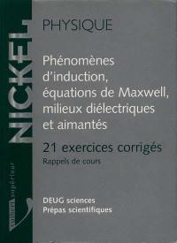 Phénomènes d'induction, équations de Maxwell, milieux diélétriques et aimantés