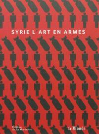 Syrie : l'art en armes